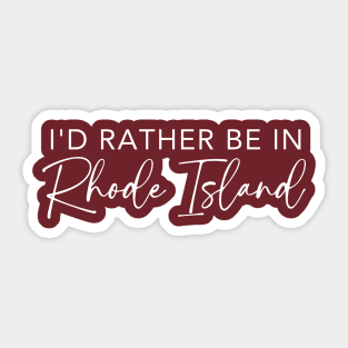 I'd Rather Be In Rhode Island Sticker